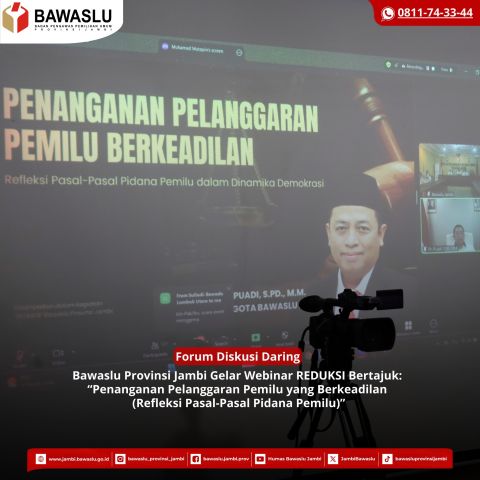Bawaslu Jambi Gelar Webinar REDUKSI Bahas Penanganan Pelanggaran Pemilu yang Berkeadilan