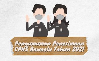 HASIL SELEKSI ADMINISTRASI CPNS BADAN PENGAWAS PEMILIHAN UMUM TAHUN ANGGARAN 2021