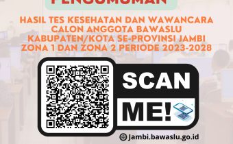 PENGUMUMAN HASIL TES KESEHATAN DAN WAWANCARA CALON ANGGOTA BAWASLU KABUPATEN/KOTA SE-PROVINSI JAMBI TAHUN 2023