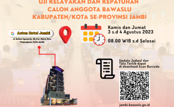 PENGUMUMAN PELAKSANAAN UJI KELAYAKAN DAN KEPATUHAN CALON ANGGOTA BAWASLU KABUPATEN/KOTA SE-PROVINSI JAMBI MASA JABATAN 2023-2028