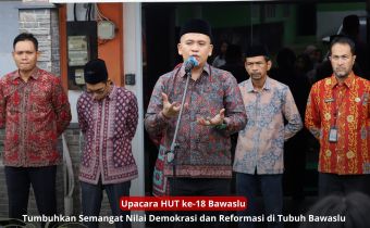 HUT ke-18 Bawaslu, Bangun Bawaslu yang Progresif dan Terpercaya